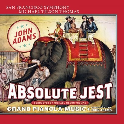 J. Adams / Tilson Thomas Michael/ John Adams - Absolute Jest Grand Pianola Music