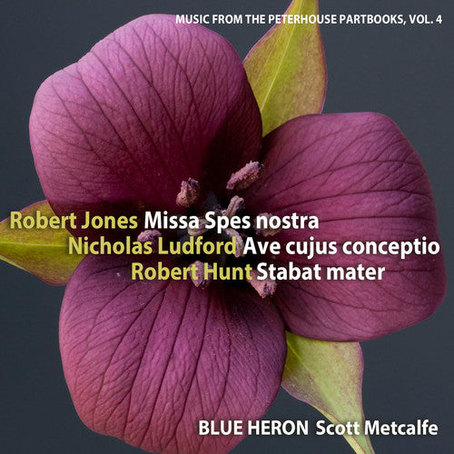 Jones/ Blue Heron/ Metcalfe - Music from the Peterhouse Partbooks 4