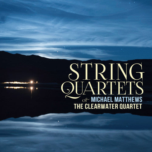 Matthews/ Clearwater Quartet - String Quartets