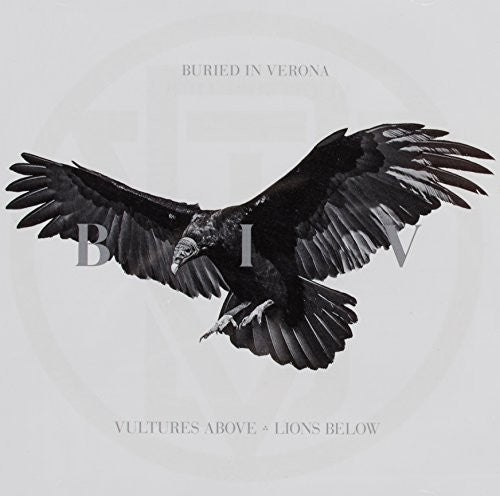 Buried in Verona - Vultures Above Lions Below