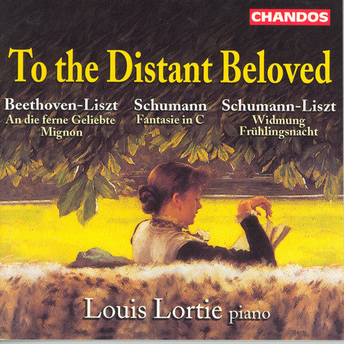 Liszt/ Beethoven/ Schumann/ Louis Lortie - To the Distant Beloved: Beethoven & Schumann