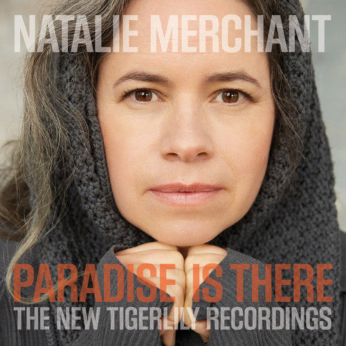 Natalie Merchant - Paradise Is There: The New Tigerlily Recordings