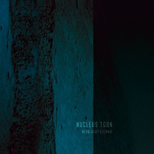 Nucleus Torn - Neon Light Eternal