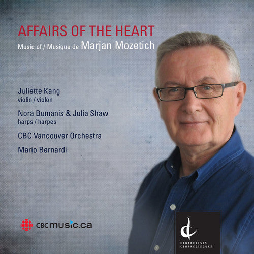 Mozetich/ Cbc Vancouver Orchestra/ Bernardi - Affairs of the Heart