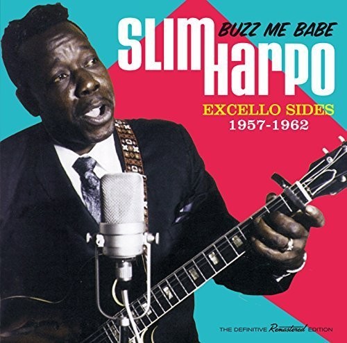 Slim Harpo - Buzz Me Babe - Excello Sides 1957-1962