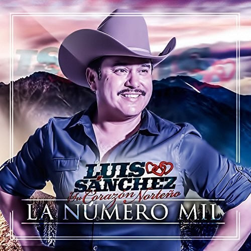 Luis Sanchez Y U Corazon Norteno - La Numero Mil