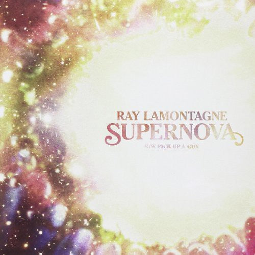 Ray Lamontagne - Supernova / Pick Up A Gun