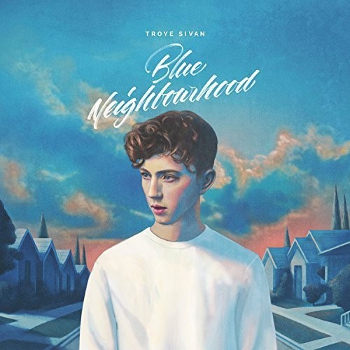 Troye Sivan - Blue Neighbourhood