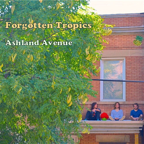 Forgotten Tropics - Ashland Avenue