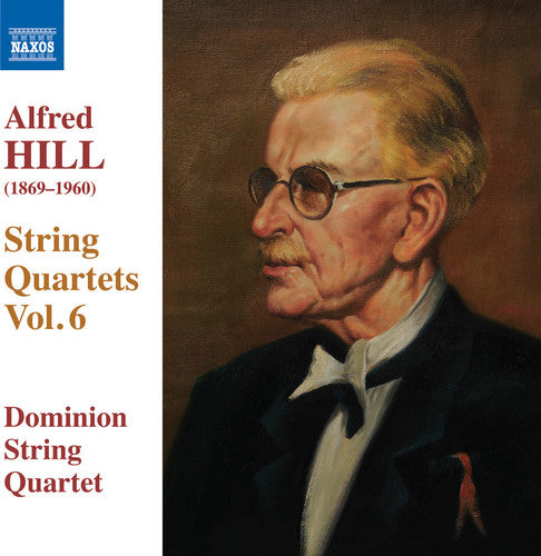 Hill/ Dominion String Quartet - Hill: String Quartets, Vol. 6