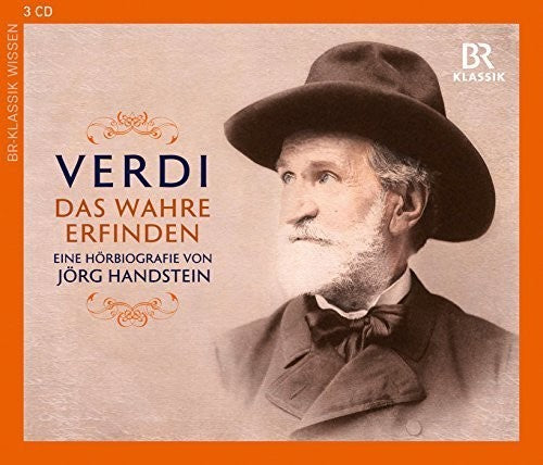 Verdi/ Wachtveitl/ Stockerl/ Amberger/ Hieden - Verdi: Das Wahre erfinden, Eine Hoerbiografie von Joerg Handstein