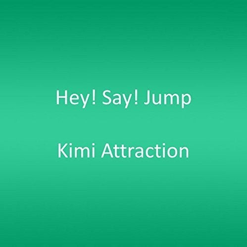 Hey! Say! Jump - Kimi Attraction