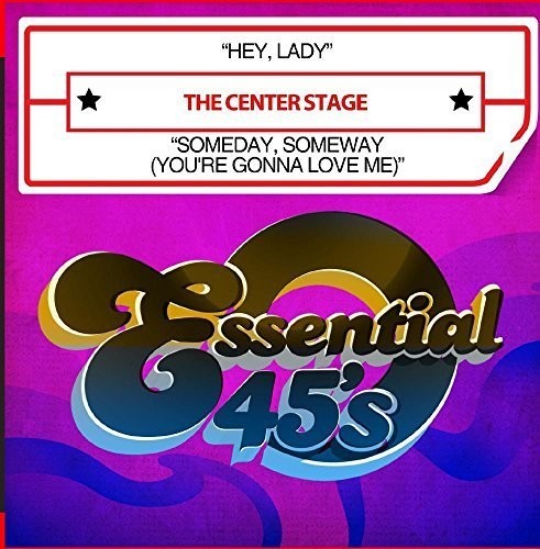 Center Stage - Hey, Lady / Someday, Someway (You're Gonna Love Me)