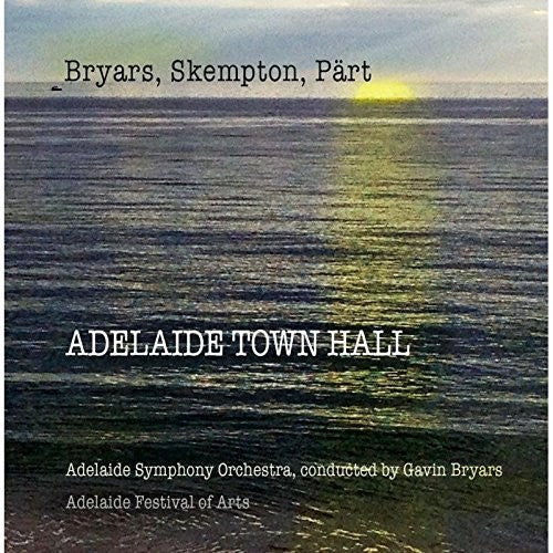 Bryars/ Part/ Skempton/ Bryars - Adelaide Town Hall