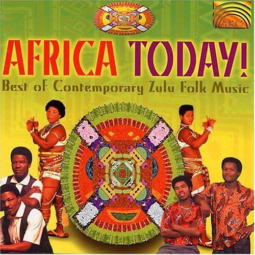 Africa Today: Best of Contemporary Zulu Folk Music - Africa Today: Best of Contemporary Zulu Folk Music