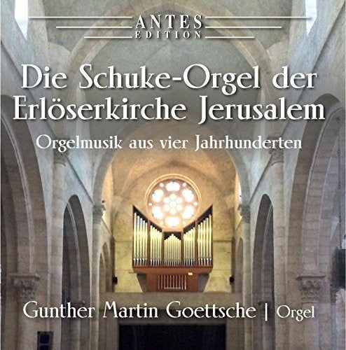 J.S. Bach / Gunther Goettsche Martin - Die Schuke-Orgel Der Erloeserkirche Jerusalem