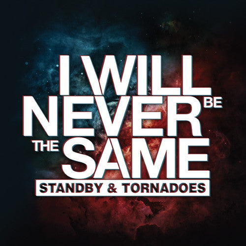 Will Never Be the Same - Standby + Tornadoes