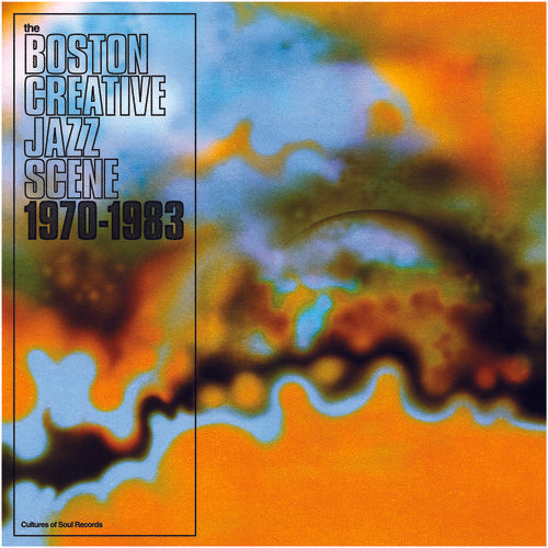 Boston Creative Jazz Scene: 1969-1979/ Various - Boston Creative Jazz Scene: 1969-1979