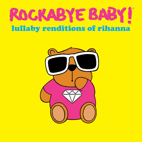 Rockabye - Lullaby Renditions of Rihanna