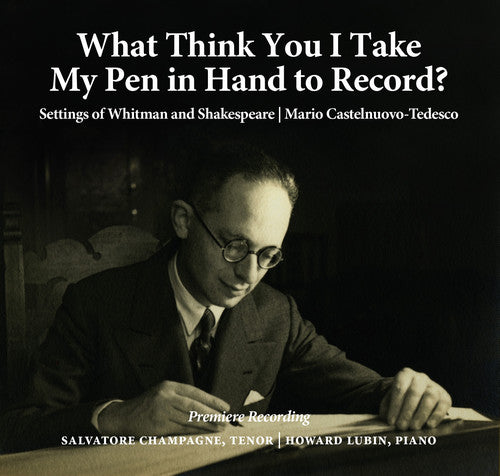 Castlenuovo-Tedesco/ Champagne/ Lubin - What Think You I Take My Pen in Hand to Record?