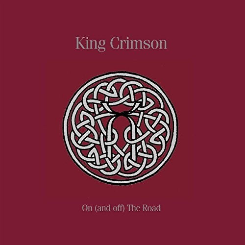 King Crimson - On (And Off) The Road: 1981-1984