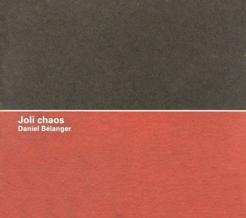 Daniel Belanger - Joli Chaos