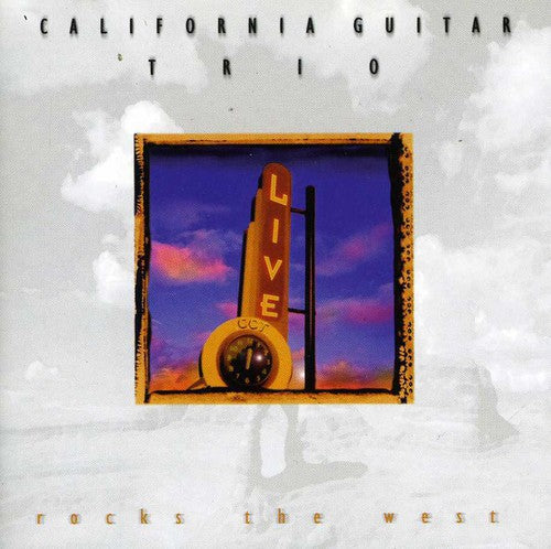 California Guitar Trio - Rocks the West