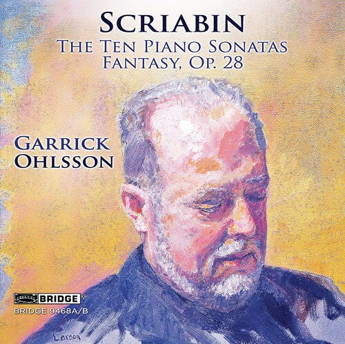 Scriabin/ Ohlsson - The Ten Piano Sonatas, Fantasy, Garrick Ohlsson