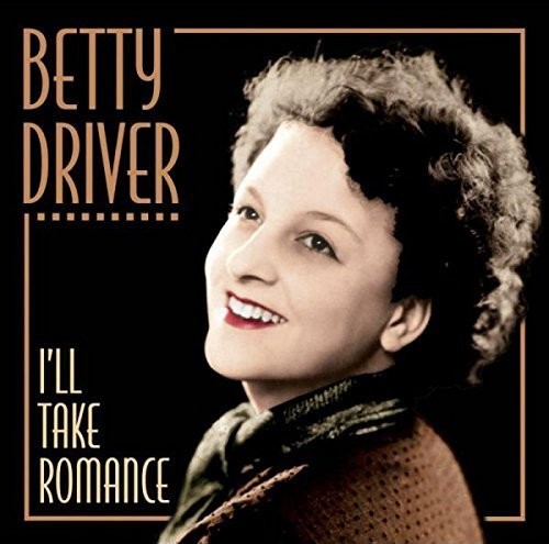 Betty Driver - I'll Take Romance