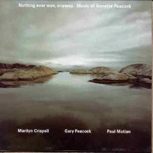 Marilyn Crispell - Nothing Ever Was Anyway: Annette Peacock