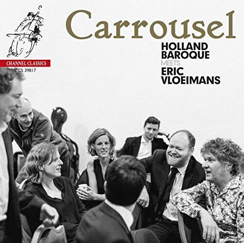 Holland Baroque - Carrousel: Holland Baroque Meets Eric Vloiemans