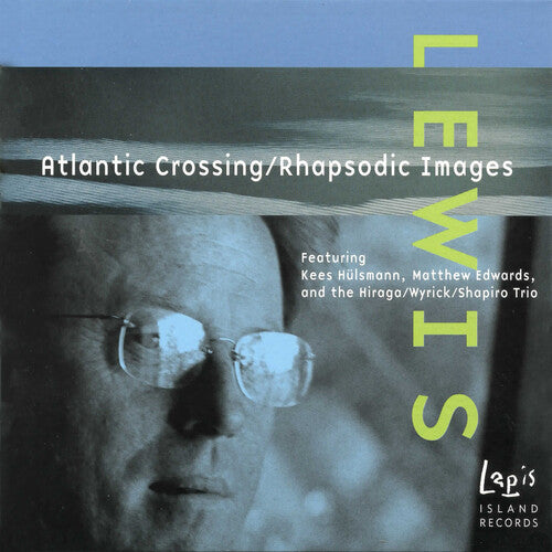 Lewis/ Hulsmann/ Edwards/ Hiraga/ Shapiro - Atlantic Crossing / Rhapsodic Images