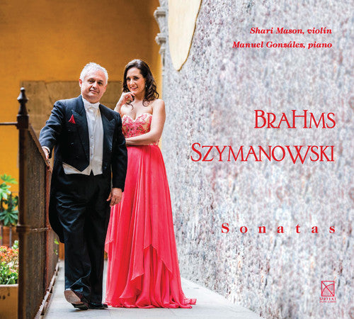 Brahms/ Mason/ Gonzalez - Brahms Szymanowski - Sonatas