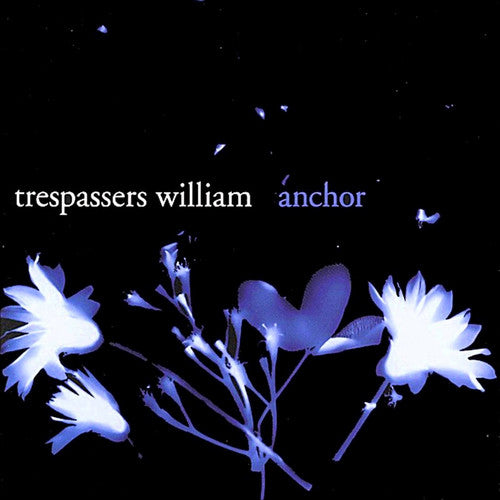 Trespassers William - Anchor