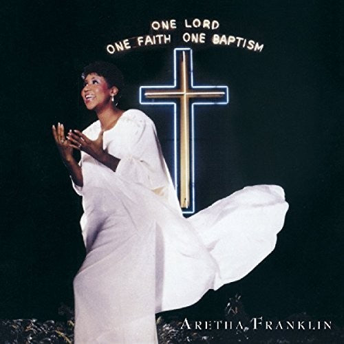 Aretha Franklin - One Lord, One Faith, One Baptism