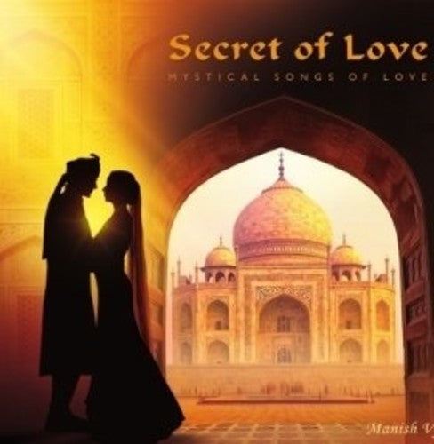 Manish Vyas - Secret Of Love: Mystical Songs Of Love