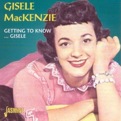 Gisele Mackenzie - Getting to Know Gisele