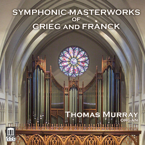 C. Franck / Thomas Murray - Symphonic Masterworks Of Grieg & Franck