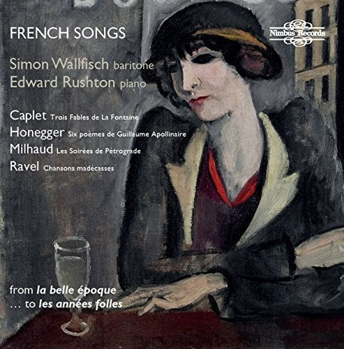 A. Caplet / Simon Wallfisch / Edward Rushton - Caplet Honegger Milhaud & Ravel: French Songs