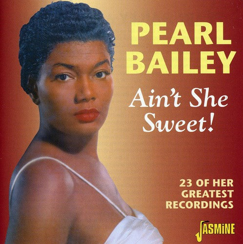 Pearl Bailey - Ain't She Sweet/23 Of Her Greatest Recordings