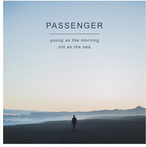 Passenger - Young as the Morning Old as the Sea