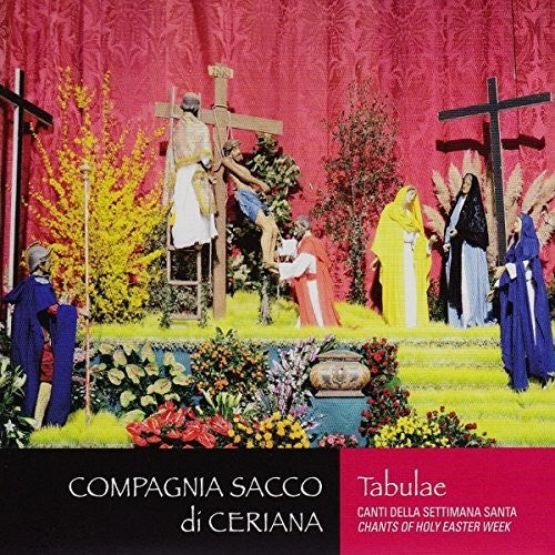 Compagnia Sacco Di Ceriana - Tabulae: Chants Of Holy Easter Weeks