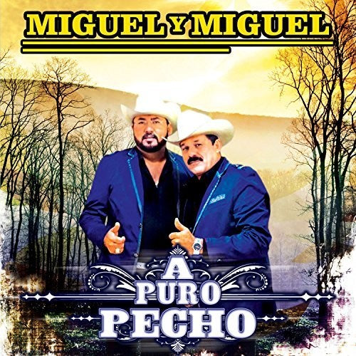 Miguel y Miguel - A Puro Pecho