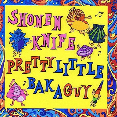 Shonen Knife - Pretty Little Baka Guy