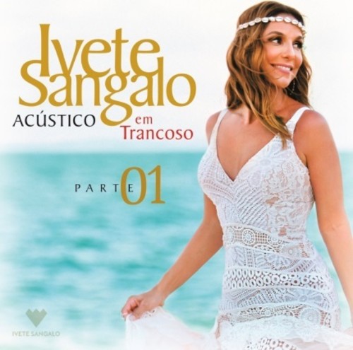 Ivete Sangalo - Acustico Em Trancoso - Part 1