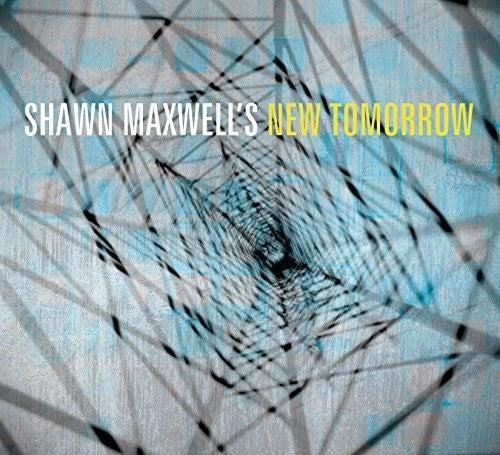 Shawn Maxwell New Tomorrow - Shawn Maxwell's New Tomorrow