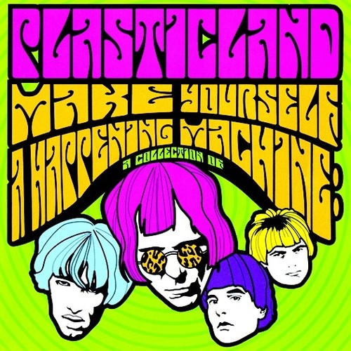 Plasticland - Make Yourself A Happening Machine (30 tracks) (2016 reissue)