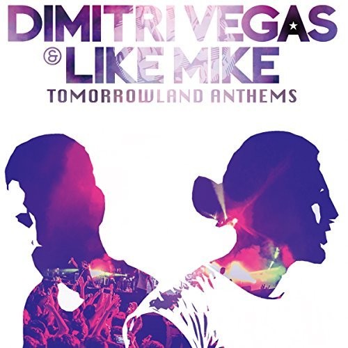 Dimitri Vegas/ Like Mike - Tomorrowland Anthems: Best