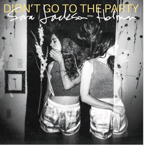 Sara Jackson-Holman - Didn't Go To The Party