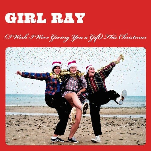 Girl Ray - (i Wish I Were Giving You A Gift) This Christmas